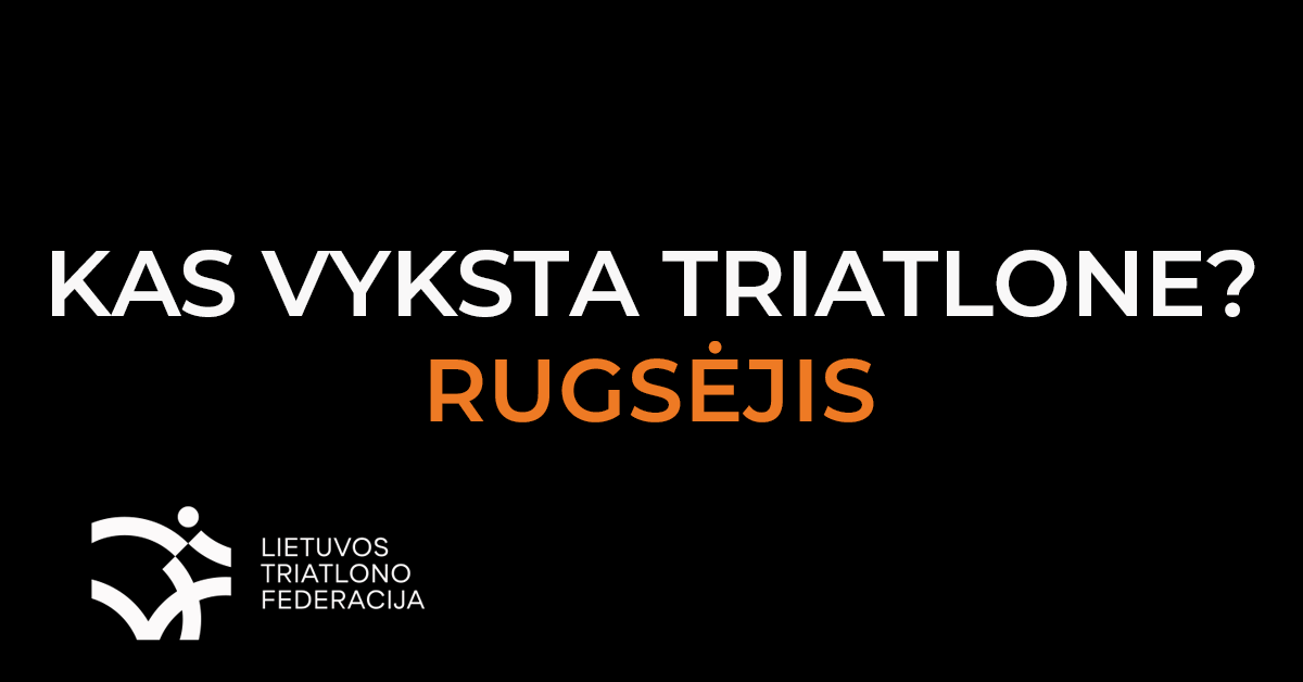 Kas vyksta triatlone? Rugpjūtis ir rugsėjis